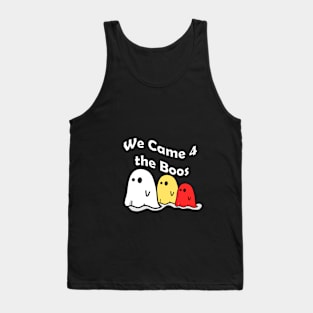 We Came 4 the Boos Tank Top